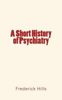 A Short History of Psychiatry 1533208360 Book Cover