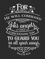 For He Will Command His Angels Concerning You To Guard You In All Your Ways. Psalm 91: 11: Gratitude Journal to Practice Mindfulness and Positivity for Christians Praise Jesus 1655716859 Book Cover