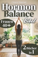 Hormon-Balance Bibel: Gezielte Strategien für Tiefen Schlaf mit Ernährung, Somatischer Bewegung und Achtsamkeitsritualen zur Stressregulation, ... Hormonstabilität (German Edition) B0GWFLQBPC Book Cover
