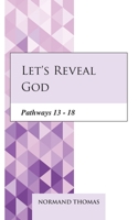 Let's Reveal God: Pathways 13 - 18 B08M8HF5G4 Book Cover
