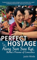 The Perfect Hostage: A Life of Aung San Suu Kyi 1602392668 Book Cover
