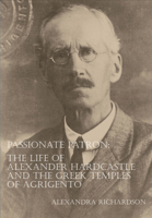 Passionate Patron: The Life of Alexander Hardcastle and the Greek Temples of Agrigento 1905739281 Book Cover