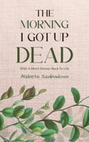 The Morning I Got Up Dead 1037106725 Book Cover