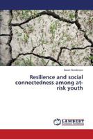 Resilience and social connectedness among at-risk youth 3659310980 Book Cover