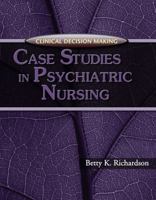 Clinical Decision Making: Case Studies in Psychiatric Nursing (Clinical Decision Making) 1401838456 Book Cover