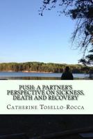 Push: A Partner's Perspective on Sickness, Death and Recovery 1530214807 Book Cover