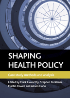 Shaping Health Policy: Case Study Methods and Analysis 184742757X Book Cover