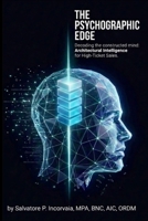 The Psychographic Edge: Decoding the constructed mind: Architectural Inteligence for High-Ticket Sales B0GXLYCPW7 Book Cover