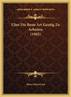 Uber Die Beste Art Geistig Zu Arbeiten (1902) 1167491335 Book Cover