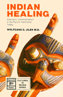 Indian Healing: Shamanic Ceremonialism in the Pacific Northwest Today (Cultures in Review Series) 088839120X Book Cover