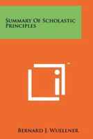 Summary of scholastic principles 1258190311 Book Cover