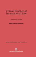 China's Practice of International Law: Some Case Studies 0674119754 Book Cover
