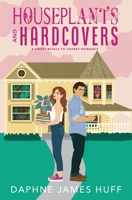 Houseplants and Hardcovers: A Sweet Rivals To Lovers Romance B0BV6SVGK2 Book Cover