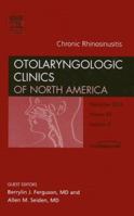 Pathophysiology of Chronic Rhinosinusitis, An Issue of Otolaryngologic Clinics (The Clinics: Surgery) 141602865X Book Cover