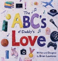 ABC's of Daddy's Love B0F68R74T1 Book Cover