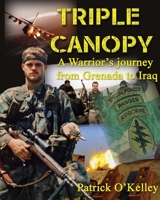 Triple Canopy: A Warrior's Journey from Grenada to Iraq 1495804399 Book Cover