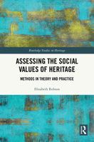 Assessing the Social Values of Heritage: Methods in Theory and Practice (Routledge Studies in Heritage) 1032805269 Book Cover