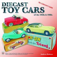 Diecast Toy Cars of the 1950s & 1960s: The Collector's Guide 1845841808 Book Cover