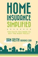 Home Insurance Simplified: The Facts You Need to Buy the Right Policy 1537259512 Book Cover