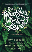 What You Won't Do for Love: A Conversation 1552454541 Book Cover