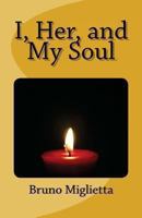 I, Her, and My Soul 1484854764 Book Cover