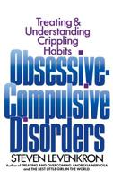 Obsessive Compulsive Disorders: Treating and Understanding Crippling Habits 0446393487 Book Cover