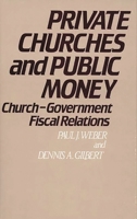 Private Churches and Public Money: Church-Government Fiscal Relations (Contributions to the Study of Religion) 0313224846 Book Cover