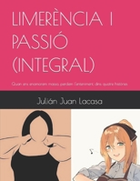 LIMERÈNCIA I PASSIÓ (INTEGRAL): Quan ens enamorem massa, perdem l'enteniment, dins quatre històries B0C1J1MZBW Book Cover