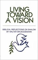 Living Toward a Vision: Biblical Reflections on Shalom (Shalom Resource) 082980322X Book Cover
