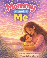MOMMY AND ME: A little love story B0GNGHZRH6 Book Cover