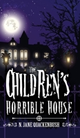 The Children's Horrible House 0991104560 Book Cover