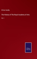 The History of The Royal Academy of Arts: Vol. I 3375017995 Book Cover
