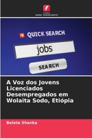A Voz dos Jovens Licenciados Desempregados em Wolaita Sodo, Etiópia (Portuguese Edition) 6207742672 Book Cover