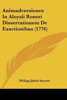 Animadversiones In Aloysii Roneri Dissertationem De Exactionibus (1776) 1104615568 Book Cover