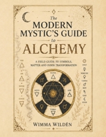 The Modern Mystic's Guide to Alchemy: A Guide to Ancient Symbols and Tools (The Modern Mystic's Guides) B0BZ2T6ZB9 Book Cover