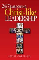 24/7 Embodying Christ-Like Leadership 0817018379 Book Cover