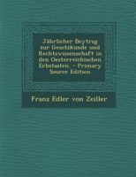 Jährlicher Beytrag zur Gesetzkunde und Rechtswissenschaft in den Oesterreichischen Erbstaaten. - Primary Source Edition 1293116971 Book Cover