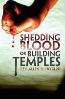 Shedding Blood or Building Temples 1441503595 Book Cover