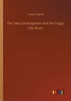 The Man Shakespeare and His Tragic Life Story 1515227286 Book Cover