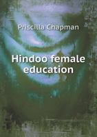 Hindoo Female Education 1363027166 Book Cover