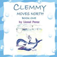 Clemmy Moves North: Book One 1612040438 Book Cover