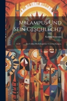 Melampus Und Sein Geschlecht: Ein Cyklus Mythologischer Untersuchungen. 1022641239 Book Cover