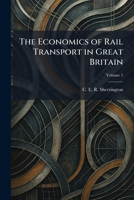 The Economics of Rail Transport in Great Britain 1025380592 Book Cover