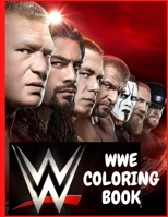 WWE COLORING BOOK: WWE Coloring Book: The best coloring book with all of your favorite wrestling B0932JC9NT Book Cover