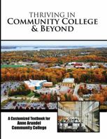 Thriving in Community College AND Beyond: A Customized Textbook for Anne Arundel Community College 1465276289 Book Cover