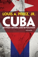 Cuba: Between Reform and Revolution (Latin American Histories) 0195094824 Book Cover