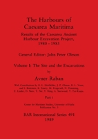 The Harbours of Caesarea Maritima, Part i: Results of the Caesarea Ancient Harbour Excavation Project, 1980-1985 - The Site and the Excavations 1407390236 Book Cover