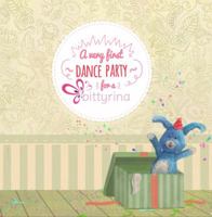 The Very First Dance Party for a Bittyrina 0692893695 Book Cover