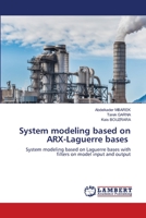 System modeling based on ARX-Laguerre bases: System modeling based on Laguerre bases with filters on model input and output 6202918004 Book Cover