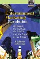 The Entertainment Marketing Revolution: Bringing the Moguls, the Media, and the Magic to the World (Financial Times Prentice Hall Books)